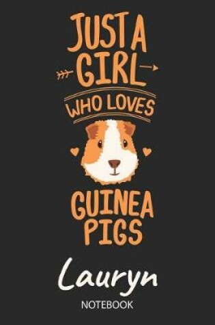 Cover of Just A Girl Who Loves Guinea Pigs - Lauryn - Notebook