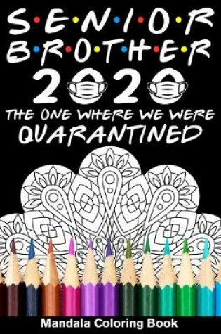 Cover of Senior Brother 2020 The One Where We Were Quarantined Mandala Coloring Book