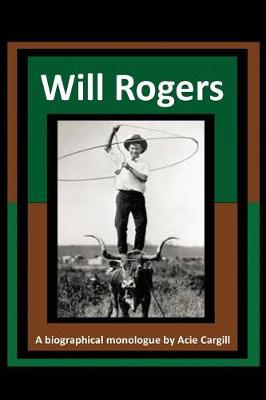 Book cover for Will Rogers - A Biographical Monologue