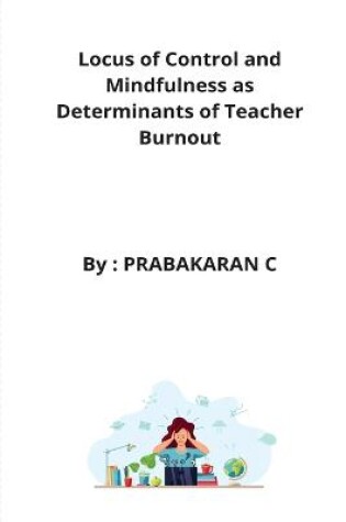 Cover of Locus of Control and Mindfulness as Determinants of Teacher Burnout