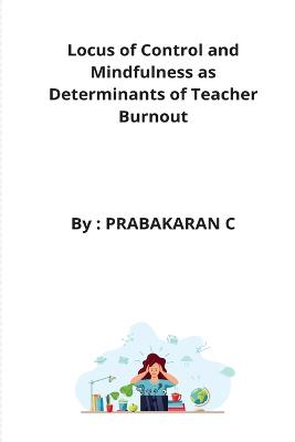 Cover of Locus of Control and Mindfulness as Determinants of Teacher Burnout