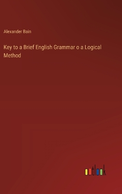 Book cover for Key to a Brief English Grammar o a Logical Method
