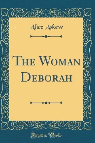 Cover of The Woman Deborah (Classic Reprint)