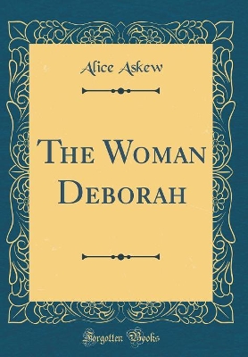 Book cover for The Woman Deborah (Classic Reprint)