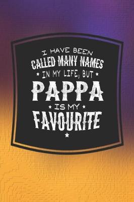 Book cover for I Have Been Called Many Names In My Life, But Pappa Is My Favorite