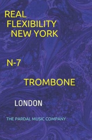 Cover of Real Flexibility New York N-7 Trombone
