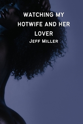 Book cover for Watching My Hotwife And Her Lover