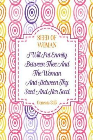 Cover of I Will Put Enmity Between Thee and the Woman, and Between Thy Seed and Her Seed