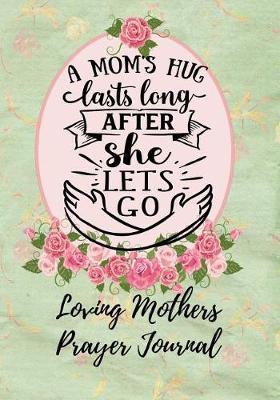 Book cover for A Moms Hug Lasts Long After She Lets Go