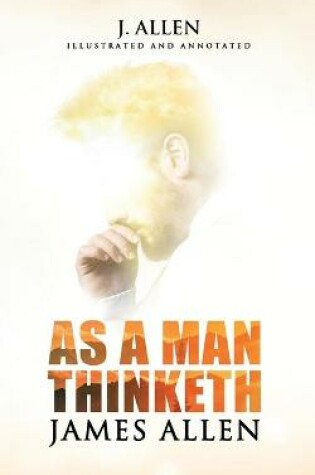 Cover of As a Man Thinketh by James Allen (Illustrated and Annotated)