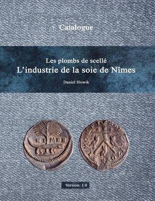 Book cover for Les Plombs De Scelle L'Industrie De La Soie De Nimes Version 1.0