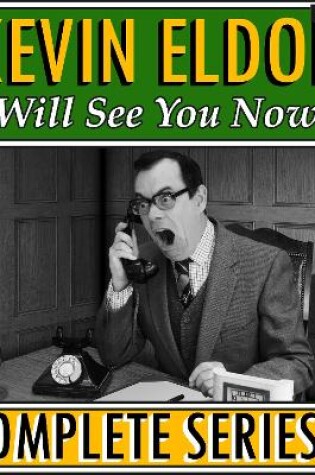 Cover of Kevin Eldon Will See you Now: The Complete Series 2