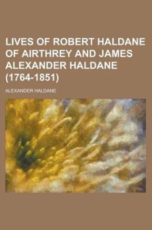Cover of Lives of Robert Haldane of Airthrey and James Alexander Haldane (1764-1851)