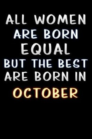 Cover of all women are born equal but the best are born in October