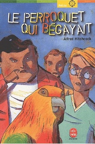 Cover of Le Perroquet Qui Begayait