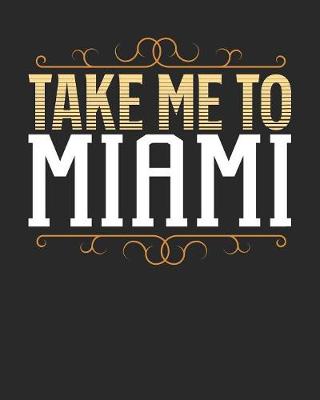 Book cover for Take Me To Miami