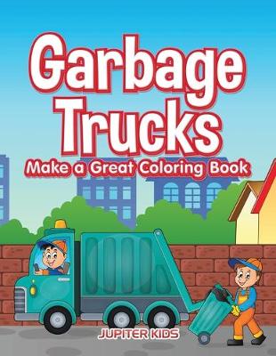 Book cover for Garbage Trucks Make a Great Coloring Book