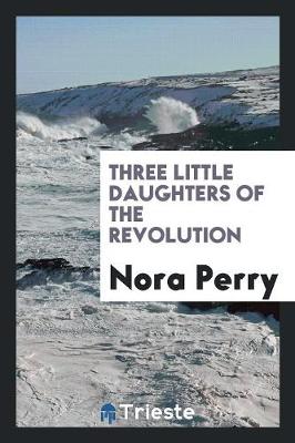 Book cover for Three Little Daughters of the Revolution