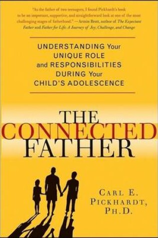 Cover of Connected Father, The: Understanding Your Unique Role and Responsibility During Your Child's Adolescence