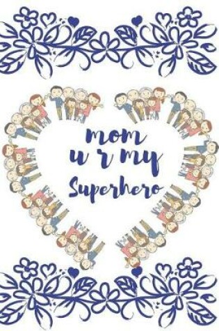 Cover of Mom U R My Superhero