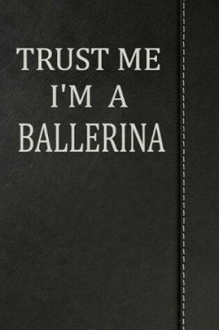 Cover of Trust Me I'm a Ballerina
