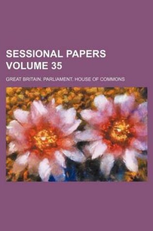 Cover of Sessional Papers Volume 35