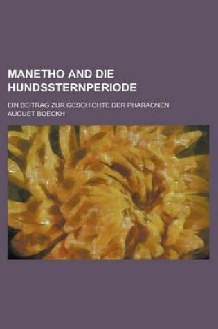 Cover of Manetho and Die Hundssternperiode; Ein Beitrag Zur Geschichte Der Pharaonen