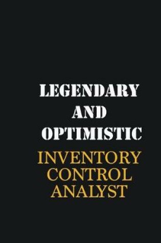 Cover of Legendary and Optimistic Inventory Control Analyst