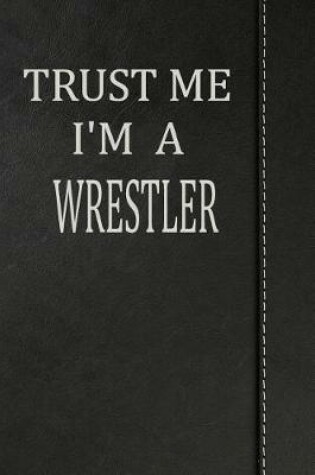 Cover of Trust Me I'm a Wrestler