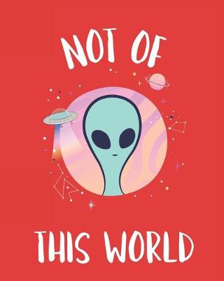 Book cover for Not Of This World