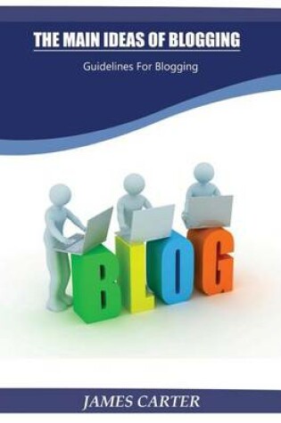 Cover of The Main Ideas of Blogging