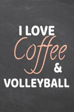 Cover of I Love Coffee & Volleyball