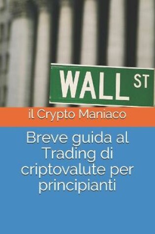 Cover of Breve guida al Trading di criptovalute per principianti