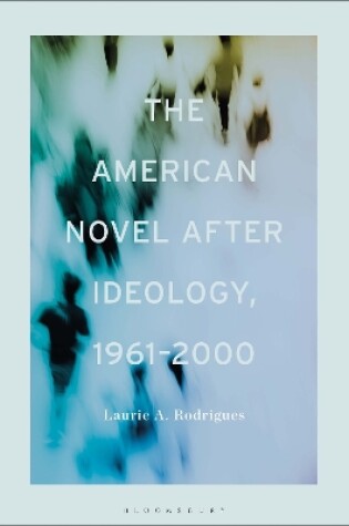 Cover of The American Novel After Ideology, 1961-2000