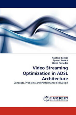 Cover of Video Streaming Optimization in ADSL Architecture