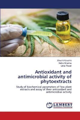 Book cover for Antioxidant and antimicrobial activity of phytoextracts