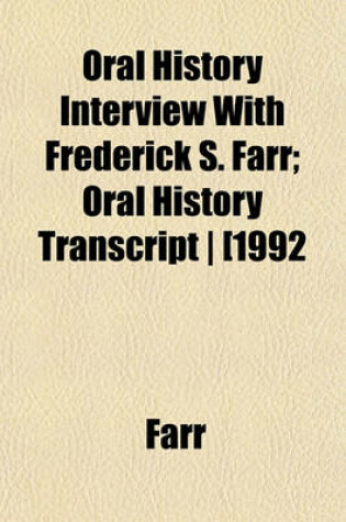 Cover of Oral History Interview with Frederick S. Farr; Oral History Transcript - [1992