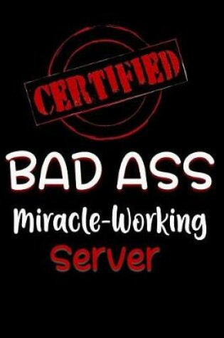 Cover of Certified Bad Ass Miracle-Working Server