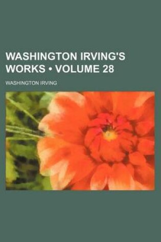 Cover of Washington Irving's Works (Volume 28)