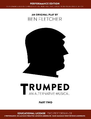 Book cover for TRUMPED (An Alternative Musical) Part Two Performance Edition, Educational Two Performance