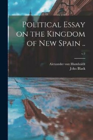 Cover of Political Essay on the Kingdom of New Spain ..; v.2