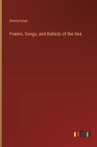 Cover of Poems, Songs, and Ballads of the Sea