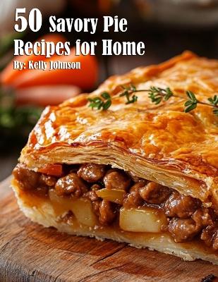 Book cover for 50 Savory Pie Recipes for Home