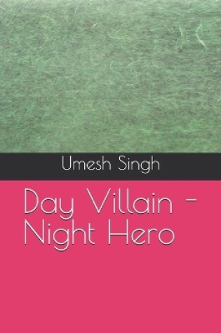 Cover of Day Villain - Night Hero