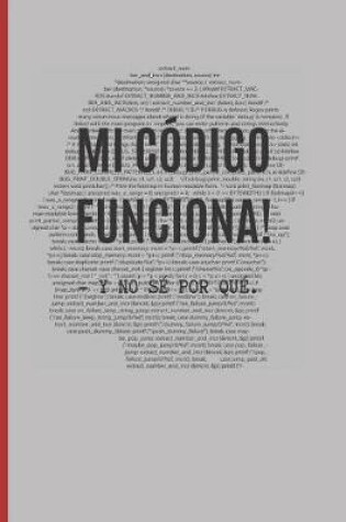 Cover of Mi Código Funciona! - Y No Sé Por Qué