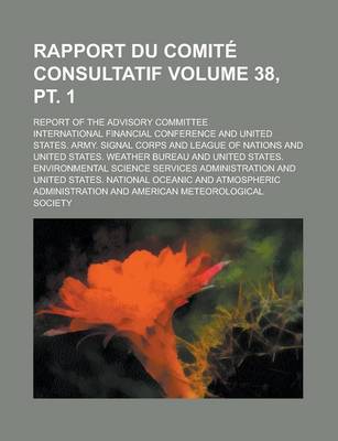 Book cover for Rapport Du Comite Consultatif; Report of the Advisory Committee Volume 38, PT. 1