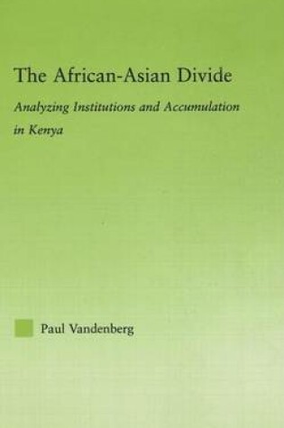 Cover of African-Asian Divide: Analyzing Institutions and Accumulation in Kenya, The: Analyzing Institutions and Accumulation in Kenya
