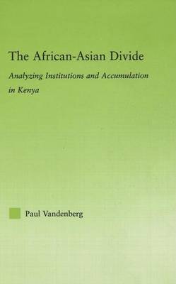 Book cover for African-Asian Divide: Analyzing Institutions and Accumulation in Kenya, The: Analyzing Institutions and Accumulation in Kenya