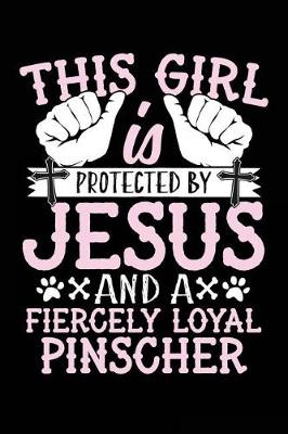 Book cover for This Girl Is Protected By Jesus And A Fiercely Loyal Pinscher