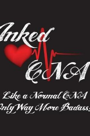 Cover of Inked CNA Like a Normal Cnaonly Way More Badass!